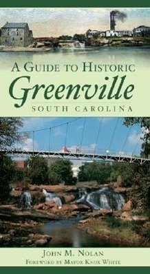 A Guide to Historic Greenville, South Carolina - Nolan, John M.