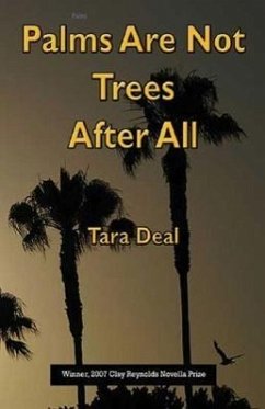 Palms Are Not Trees After All: A Novella - Deal, Tara