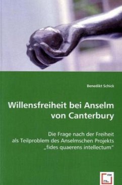 Willensfreiheit bei Anselm von Canterbury - Schick, Benedikt