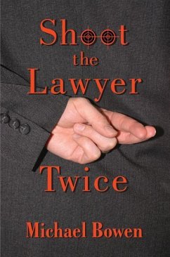 Shoot the Lawyer Twice - Bowen, Michael