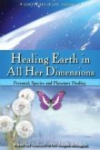 Healing Earth in All Her Dimensions: Personal, Species and Planetary Healing