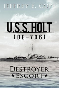 U.S.S. Holt (de-706) Destroyer Escort - Cope, Jeffrey E.