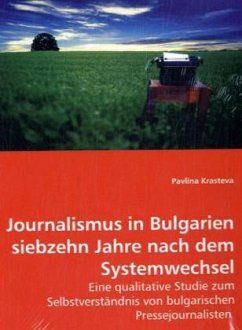 Journalismus in Bulgarien siebzehn Jahre nach dem Systemwechsel - Krasteva, Pavlina