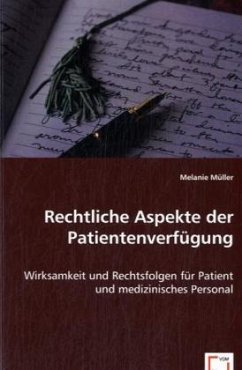 Rechtliche Aspekte der Patientenverfügung - Müller, Melanie