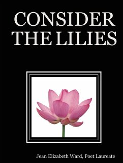 CONSIDER THE LILIES - Ward, Poet Laureate Jean Elizabeth