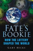 Fate's Bookie: How the Lottery Shaped the World