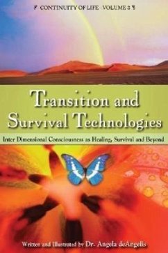 Transition and Survival Technologies: Interdimensional Consciousness as Healing, Survival and Beyond - deAngelis, Angela