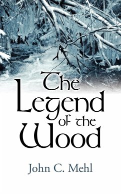 The Legend of the Wood - Mehl, John C.