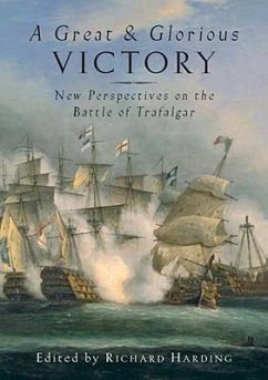 A Great and Glorious Victory: New Perspectives on the Battle of Trafalgar