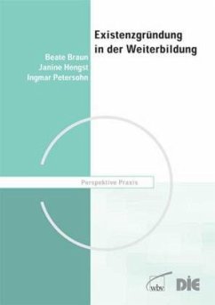 Existenzgründung in der Weiterbildung - Braun, Beate;Hengst, Janine;Petersohn, Ingmar
