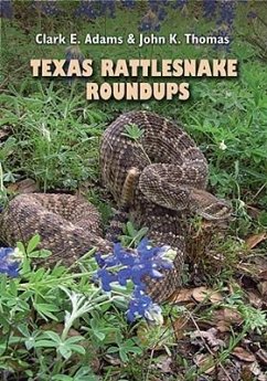 Texas Rattlesnake Roundups - Adams, Clark E.; Thomas, John K.