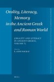 Orality, Literacy, Memory in the Ancient Greek and Roman World: Orality and Literacy in Ancient Greece, Vol. 7
