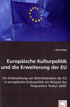 Europäische Kulturpolitik und die Erweiterung der EU - Riepe, Anna