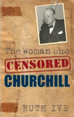 The Woman Who Censored Churchill - Ive, Ruth