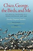 Chico, George, the Birds, and Me: The Mexican Travelogue of a Woman Naturalist, 1948-1949
