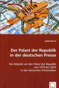 Der Palast der Republik in der deutschen Presse - Mauch, Judith