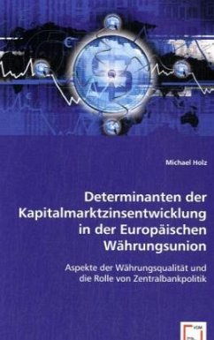 Determinanten der Kapitalmarktzinsentwicklung in der Europäischen Währungsunion - Holz, Michael