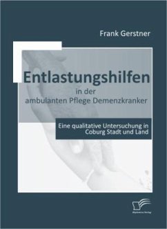 Entlastungshilfen in der ambulanten Pflege Demenzkranker - Gerstner, Frank