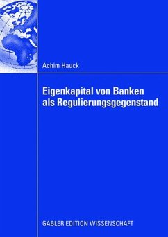 Eigenkapital von Banken als Regulierungsgegenstand - Hauck, Achim