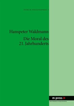 Die Moral des 21. Jahrhunderts - Waldmann, Hanspeter