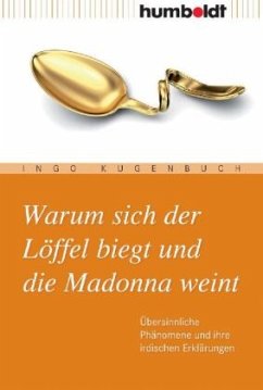 Warum sich der Löffel biegt und die Madonna weint - Kugenbuch, Ingo