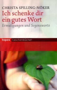 Ich schenke dir ein gutes Wort - Spilling-Nöker, Christa