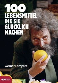 100 Lebensmittel, die Sie glücklich machen - Lampert, Werner
