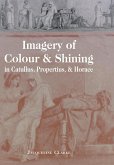 Imagery of Colour and Shining in Catullus, Propertius, and Horace