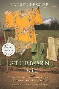 Stubborn Twig: Three Generations in the Life of a Japanese American Family - Kessler, Lauren