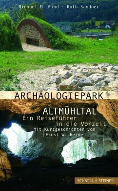 Archäologiepark Altmühltal - Ein Reiseführer in die Vorzeit - Rind, Michael M.; Sandner, Ruth