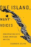 One Island, Many Voices: Conversations with Cuban-American Writers