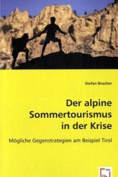 Der alpine Sommertourismus in der Krise - Bracher, Stefan