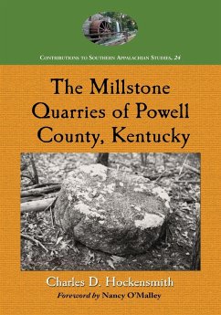 The Millstone Quarries of Powell County, Kentucky - Hockensmith, Charles D.