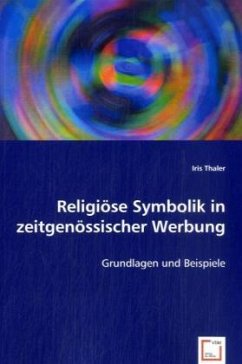 Religiöse Symbolik in zeitgenössischer Werbung - Thaler, Iris