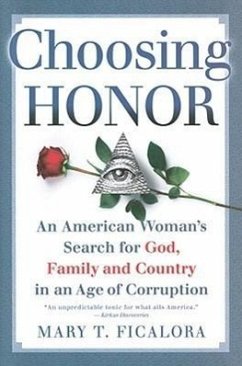 Choosing Honor: An American Woman's Search for God, Family, and Country in an Age of Corruption - Ficalora, Mary T.