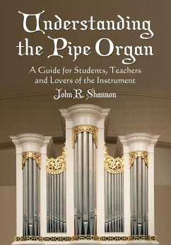 Understanding the Pipe Organ - Shannon, John R.