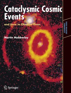 Cataclysmic Cosmic Events and How to Observe Them - Mobberley, Martin