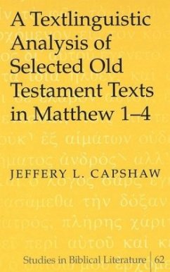 A Textlinguistic Analysis of Selected Old Testament Texts in Matthew 1-4 - Capshaw, Jeffrey L.