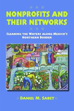 Nonprofits and Their Networks: Cleaning the Waters Along Mexico's Northern Border - Sabet, Daniel M.