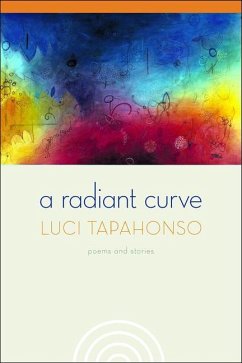 A Radiant Curve: Poems and Stories Volume 64 - Tapahonso, Luci