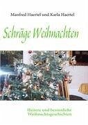 Schräge Weihnachten - Haertel, Manfred; Haertel, Karla