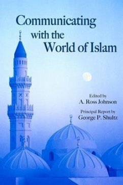 Communicating with the World of Islam: Volume 556 - Shultz, George P.
