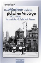 Die Münchner und ihre jüdischen Mitbürger 1900 - 1950 - Löw, Konrad