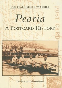 Peoria: A Postcard History - Bobbitt, Charles A.; Bobbitt, Ladonna