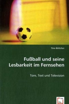 Fußball und seine Lesbarkeit im Fernsehen - Böttcher, Tino