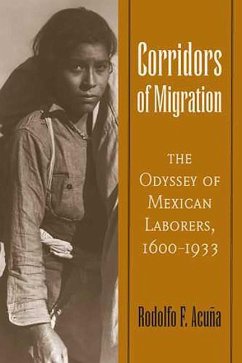 Corridors of Migration: The Odyssey of Mexican Laborers, 1600-1933 - Acuña, Rodolfo F.