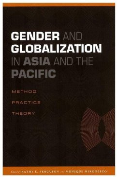 Gender and Globalization in Asia and the Pacific: Method, Practice, Theory - Herausgeber: Ferguson, Kathy E. Mironesco, Monique