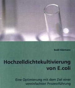 Hochzelldichtekultivierung von E.coli - Klärmann, Bodil
