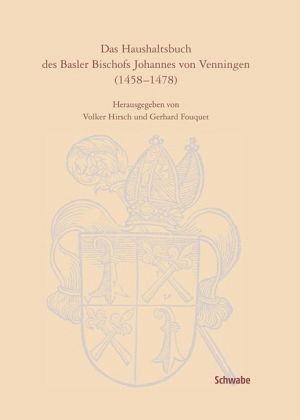 Das Haushaltsbuch des Basler Bischofs Johannes von Venningen Das Haushaltsbuch des Basler Bischofs Johannes von Venningen