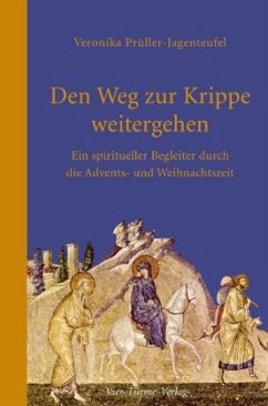 Den Weg zur Krippe weitergehen - Prüller-Jagenteufel, Veronika